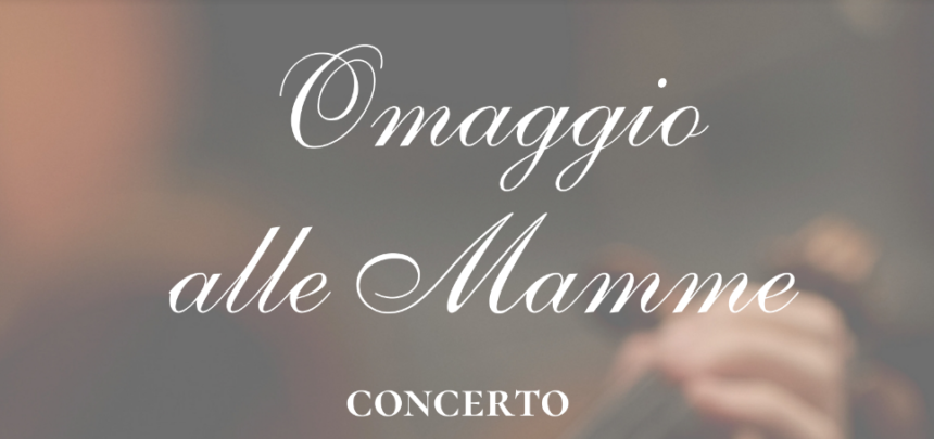 Concerto “Omaggio Alle Mamme” 10 maggio 2024